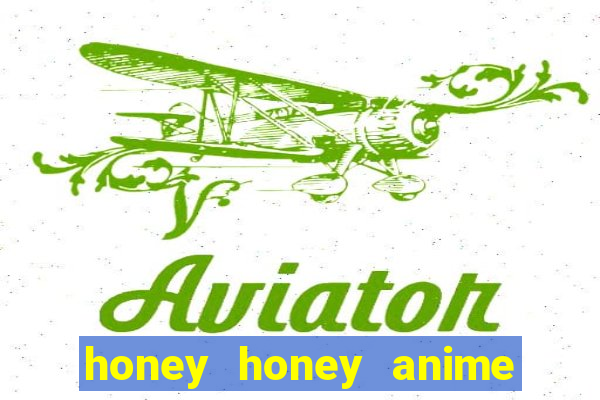 honey honey anime onde assistir